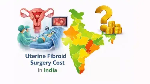 Uterine Fibroid Surgery Cost and Options in India